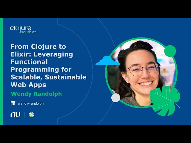 Clojure to Elixir: Functional programming for scalable & sustainable apps | Clojure South 2025