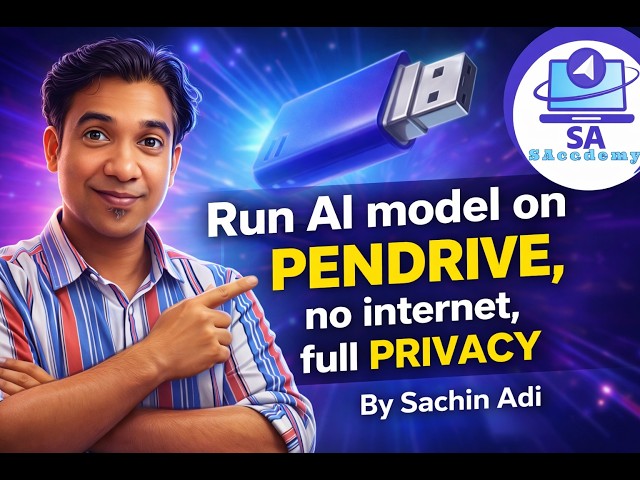 Run AI Models on Pendrive.No Internet, Full Privacy,Unlimited,No Subscription |Sachin Adi |SAcademy