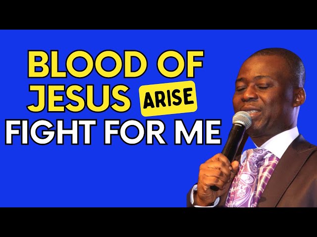BLOOD OF JESUS ARISE & FIGHT FOR ME NOW - DR D.K OLUKOYA