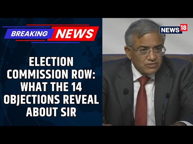 Election Commission Row | 14 Objections, Internal Dissent & New Questions | ECI Responds | News18