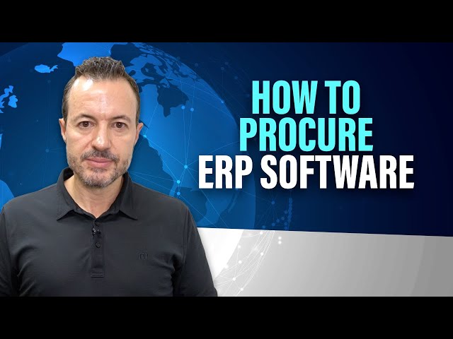 Steps to an Effective (and Efficient) ERP Software Selection and Procurement Process
