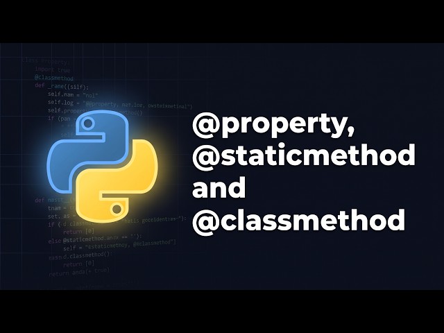 Python @property, @staticmethod & @classmethod Explained | Python Course Module 8, Topic 7
