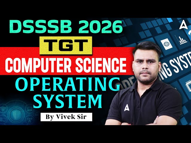 DSSSB TGT Computer Science 2026 | Operating System Classes 🔥 | By Vivek Kumar Pandey