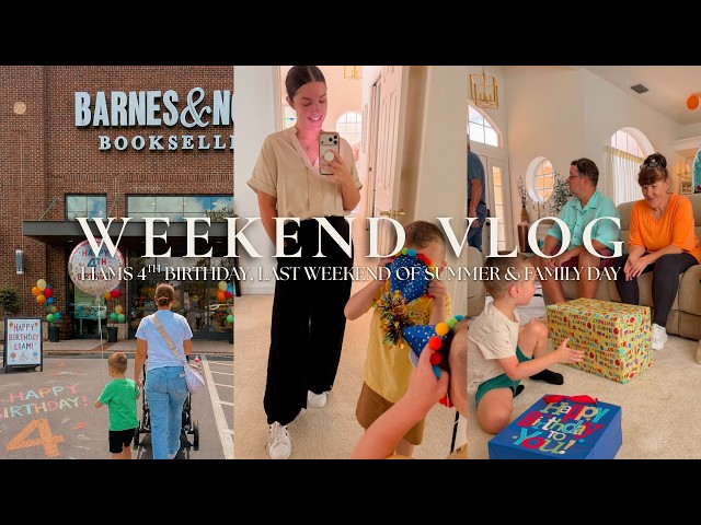 WEEKEND VLOG | Liams 4th Birthday, Last Weekend of Summer & Family Time