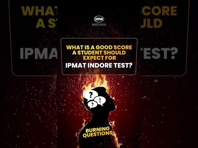 What is a good score for IPMAT Indore test? #burninquestions