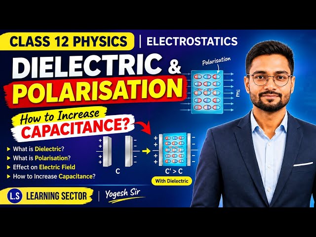 Dielectric & Polarisation | How to Increase Capacitance of a Capacitor | Class 12 Physics