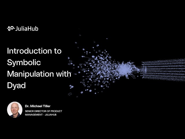 Introduction to Symbolic Manipulation with Dyad