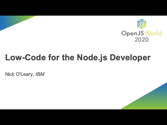 Low Code for the Node.js Developer - Nick O Leary, IBM