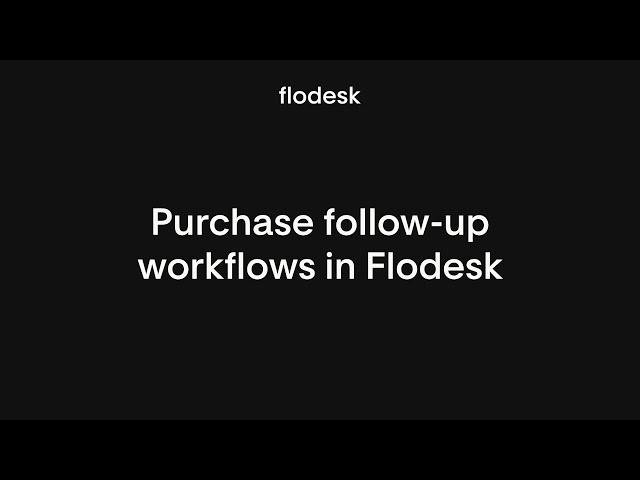 How to set up a purchase follow-up workflow in Flodesk (step-by-step tutorial)