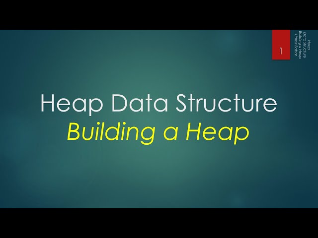31.4 Heap Data Structure - Building a Heap