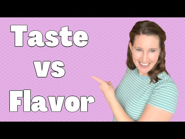 Distinguishing between taste and flavor (hint: they're not the same thing)