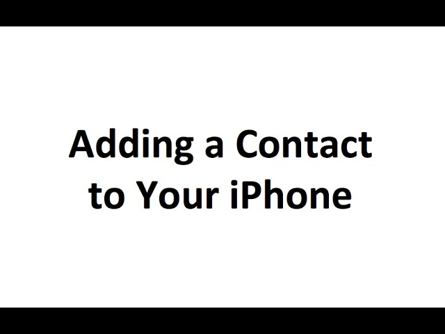 How to Add a Contact to your iPhone