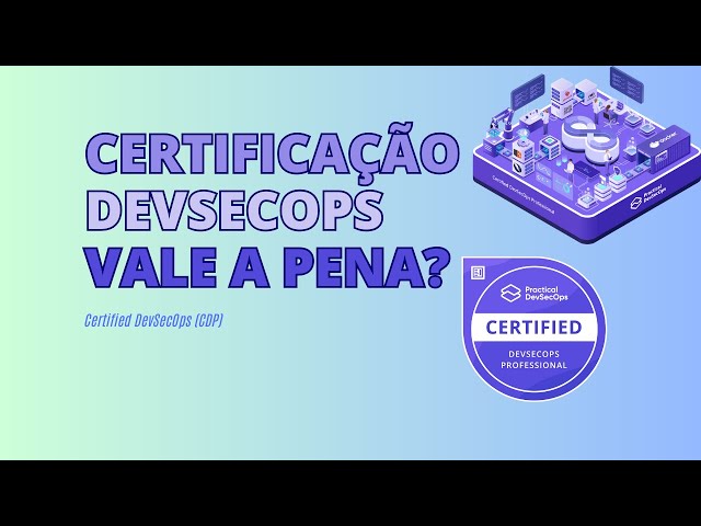 Certificação Practical DevSecOps vale a pena?