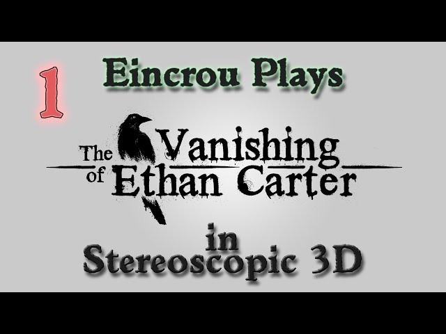[Vanishing of Ethan Carter] Let's Play: 1 Paranormal Detective (Stereoscopic 3D)