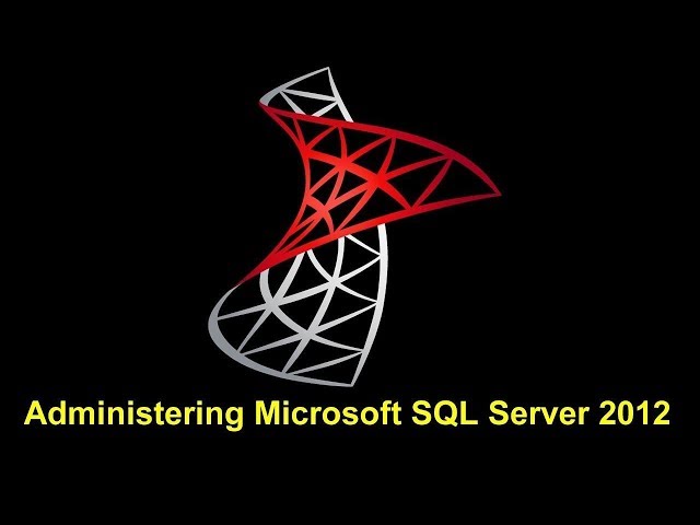 Administering Microsoft SQL Server 2012 Part 2