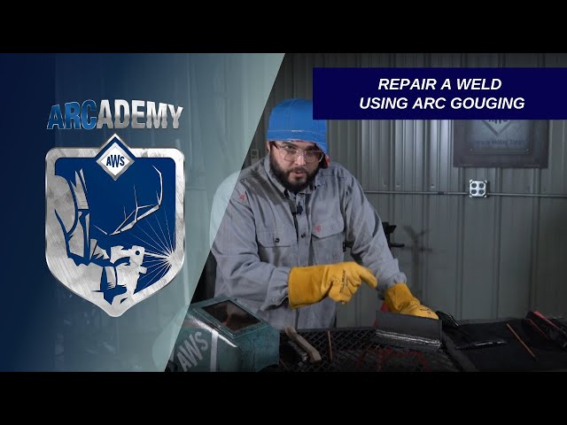 ARCademy: Repair a Weld Using Arc Gouging