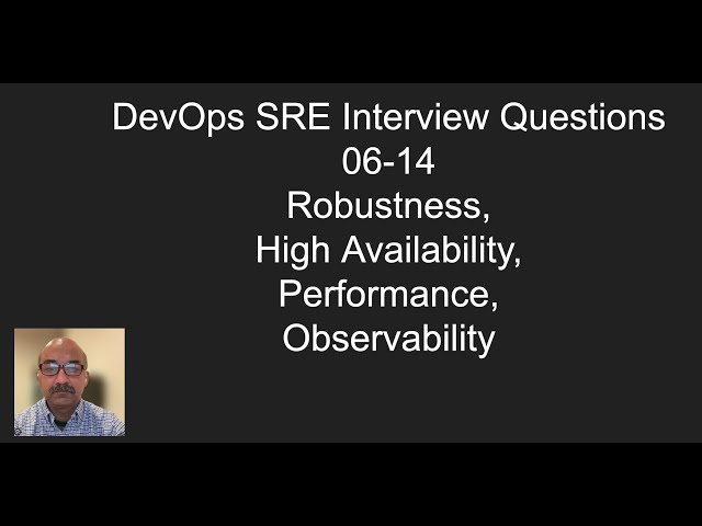 DevOps SRE Interview Questions 06-14 Robustness, High Availability, Performance, Observability