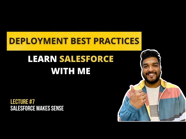 Deployment Best Practices | Salesforce Best Practices | Learn Salesforce With Me - Lecture #7