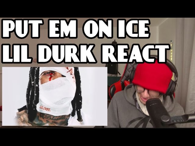 Lil Durk -( Put Em On Ice ) *REACTION!!!*