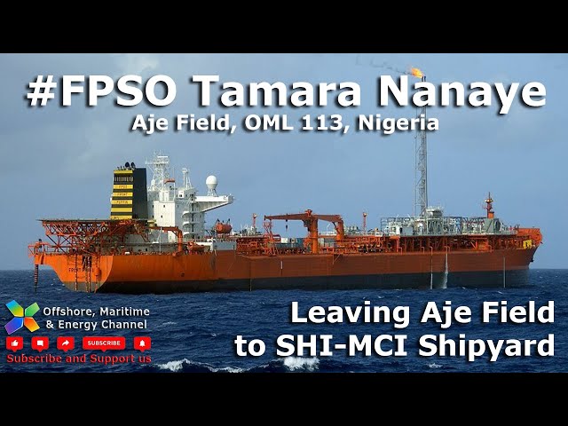 #FPSO Tamara Nanaye - Leaving Aje Field to #Samsung #Nigeria