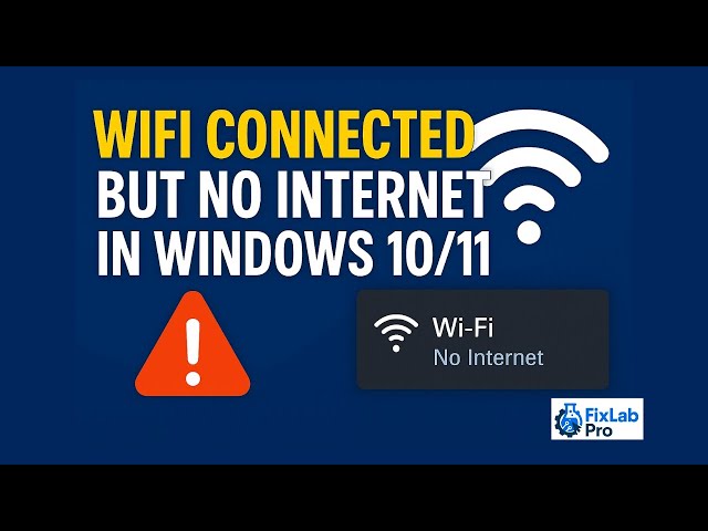 WiFi Connected But No Internet in Windows 10/11 – Easy Fixes (2025)