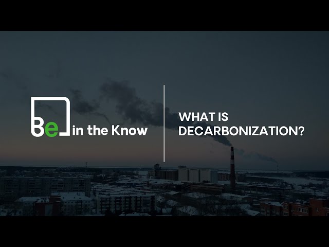 Be in the Know: What is Decarbonization?