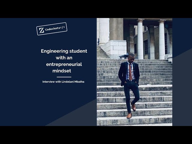 Engineering student with an entrepreneurial mindset | Code chats with Lindelani Mbatha | Zaio