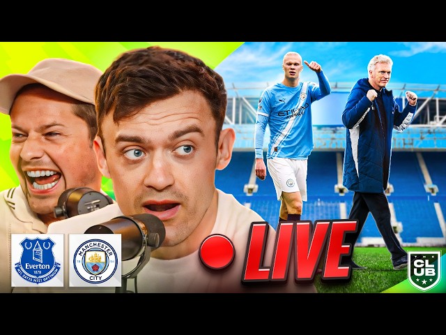 EVERTON VS MAN CITY | PREMIER LEAGUE | THE CLUB LIVE