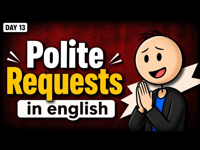 Day 13: Stop Sounding Rude in English! Master Polite Requests Fast