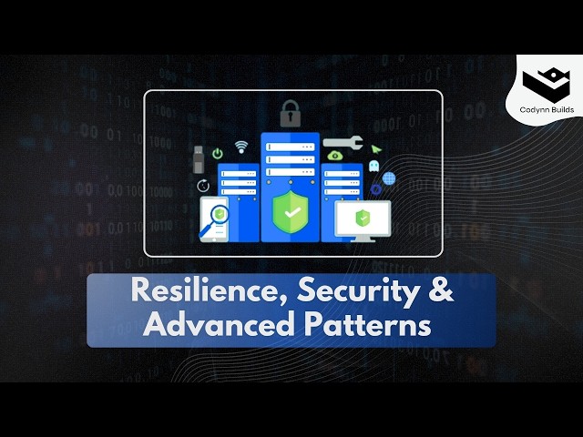 Advanced System Architecture  Resilience, Security & Advanced Patterns