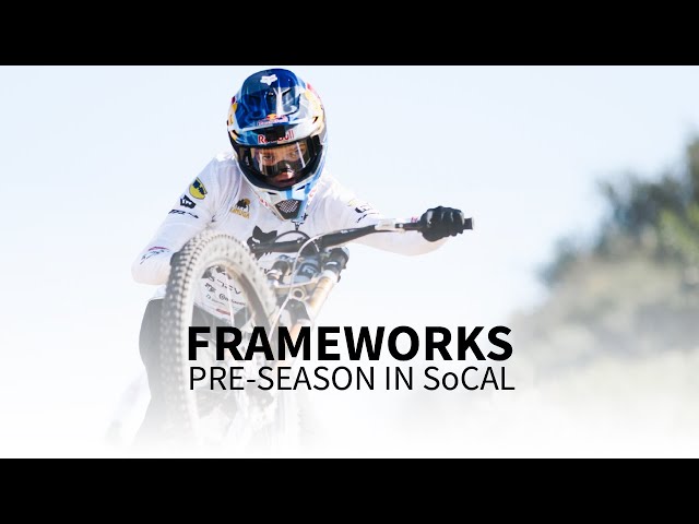 FRAMEWORKS | Pre-season in SoCal