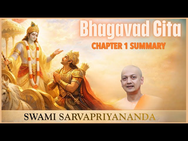1. Bhagavad Gita | Chapter 1 Summary | Swami Sarvapriyananda