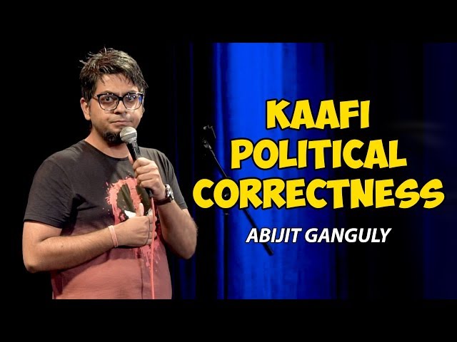 Kaafi Political Correctness | Stand-up Comedy by Abijit Ganguly