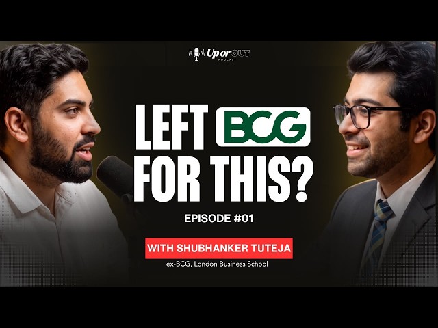 Tier 2 College to BCG to LBS: Truth About Cracking MBB | ShubhankerTuteja | Ep. 1| Up or Out