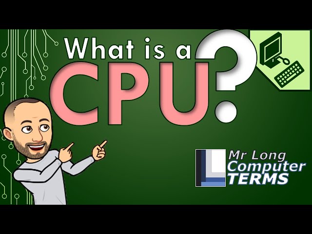Mr Long Computer Terms | What is a CPU?