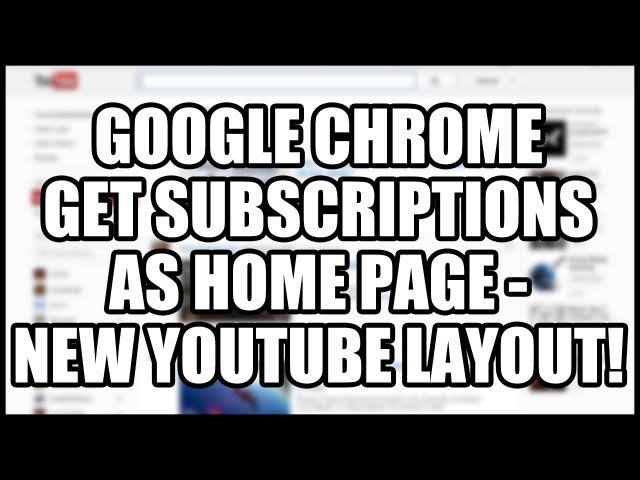 NEW YouTube Layout! Set Homepage As Subscriptions Feed! (Google Chrome)