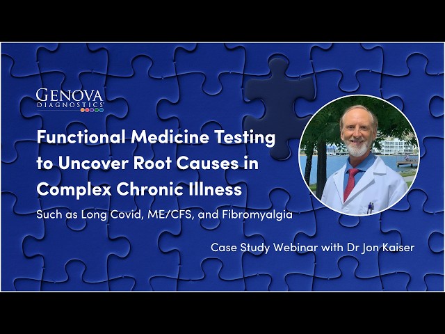 Using Functional Testing to Uncover Root Causes in Complex Chronic Illness | Case Study Webinar