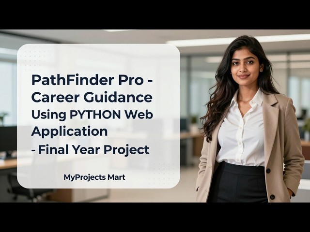 PathFinder Pro - Career Guidance Using PYTHON Web Application - Final Year Project