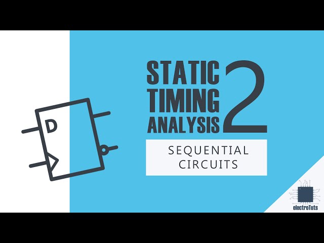 Static Timing Analysis(STA) of Digital circuits- Part 2: Sequential circuits