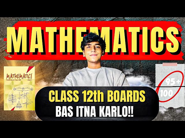 🔥Mathematics Strategy Class 12th BOARDS|(*Toppers Secret*)|SCORE 95+