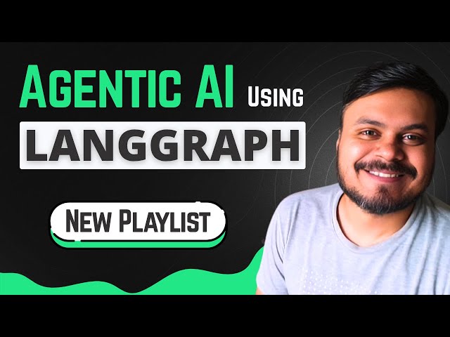 Agentic AI using LangGraph | New Playlist | LangGraph Tutorial