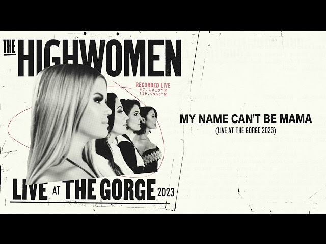 The Highwomen - My Name Can’t Be Mama (Live at The Gorge 2023)