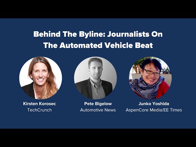 PAVE's Virtual Panel “Behind the Byline: Journalists on the Automated Vehicle Beat" - Full Recording