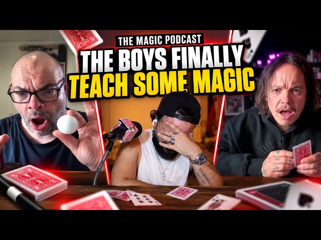 The Boys Finally Teach Some Magic | The Magic Podcast