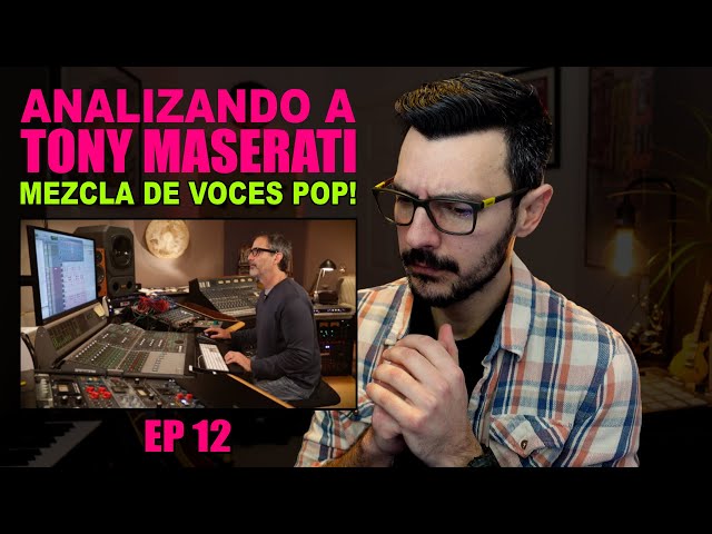 Analizando a TONY MASERATI | Mezcla de voces pop, mix bus, compresión paralela, suma analoga