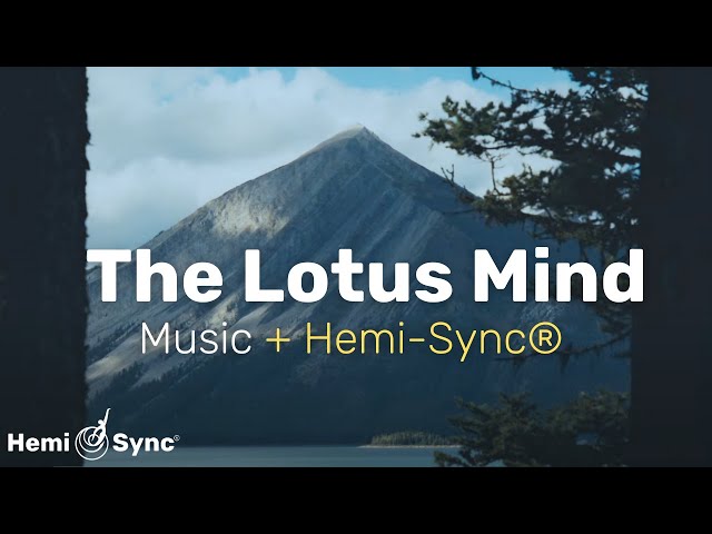 The Lotus Mind | Ethereal Music + Hemi-Sync® for Expanded Consciousness #binaural #meditate