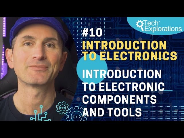 Introduction to Electronics: Introduction to electronic components and tools