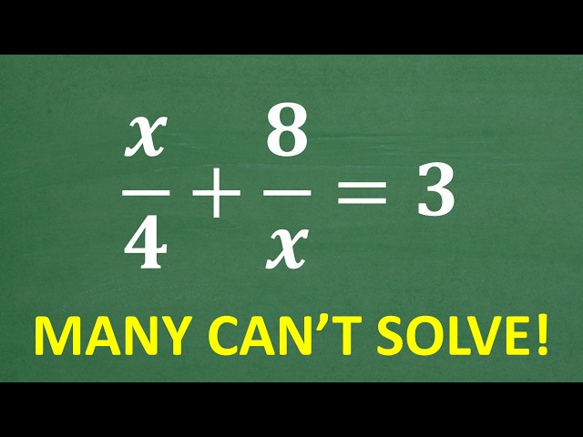 x/4 + 8/x = 3 This Algebra Equation is NOT as EASY as you THINK!