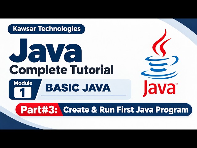 JAVA COMPLETE TUTORIAL 2026 | MODULE 1—BASIC JAVA | Create and Run First Java Program (PART 3)