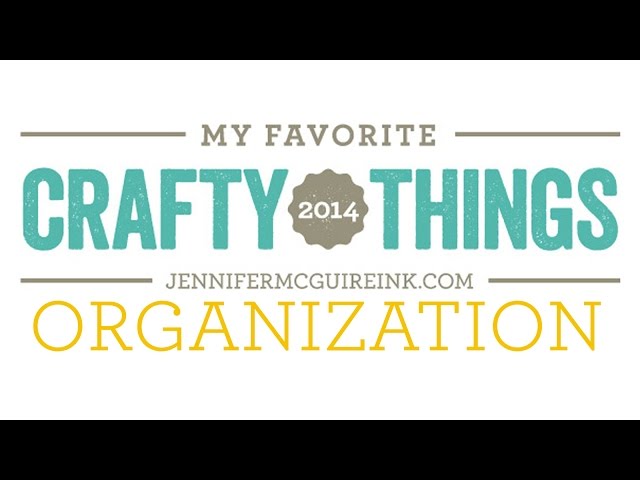 My Favorite Crafty Things 2014 - Organization